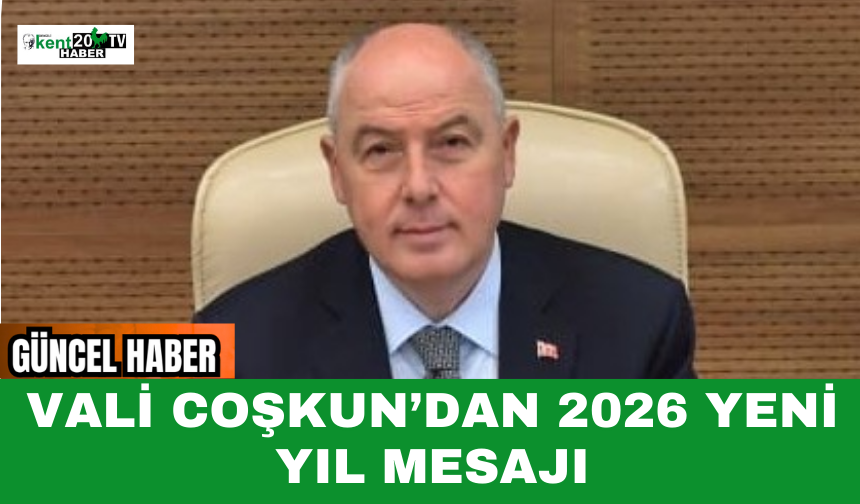 Vali Coşkun’dan 2026 Yeni Yıl Mesajı