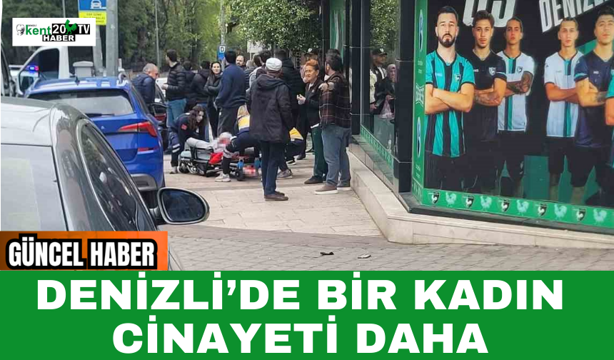 Denizli’de Bir Kadın Cinayeti Daha