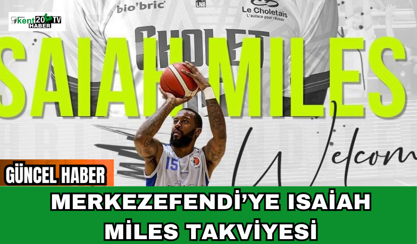 Merkezefendi’ye Isaiah Miles Takviyesi