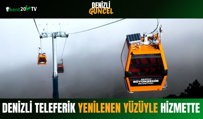 Denizli Teleferik Yenilenen Yüzüyle Hizmette