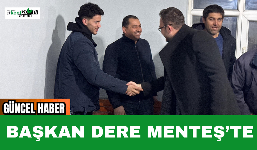 Başkan Dere Menteş’te