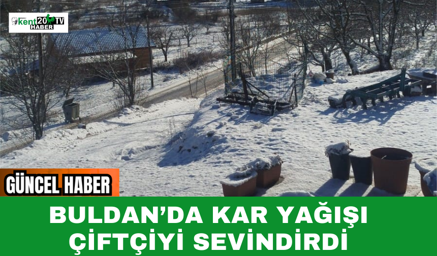 Buldan’da Kar Yağışı Çiftçiyi Sevindirdi