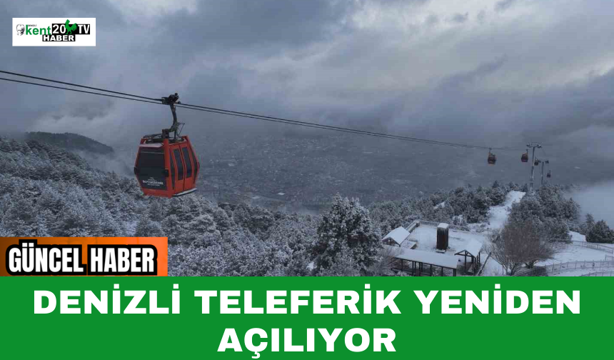 Denizli Teleferik Yeniden Açılıyor