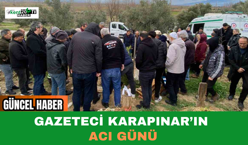 Gazeteci Karapınar’ın Acı Günü
