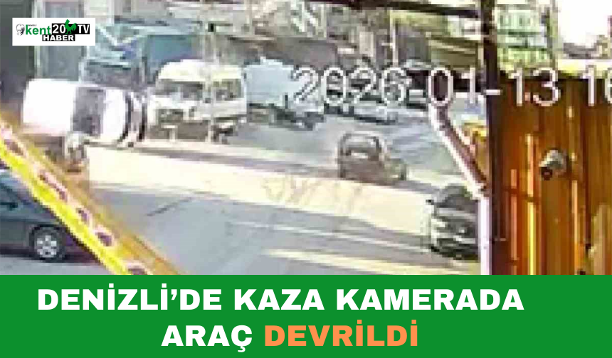 Denizli’de Kaza Kamerada  Araç Devrildi