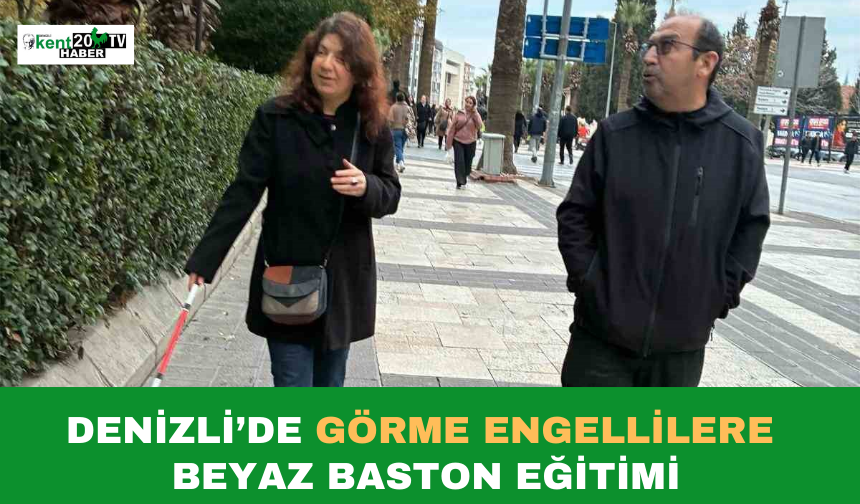 Denizli’de Görme Engellilere Beyaz Baston Eğitimi