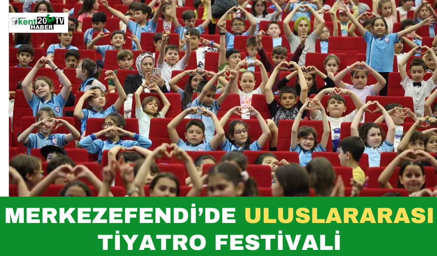Merkezefendi’de Uluslararası Tiyatro Festivali