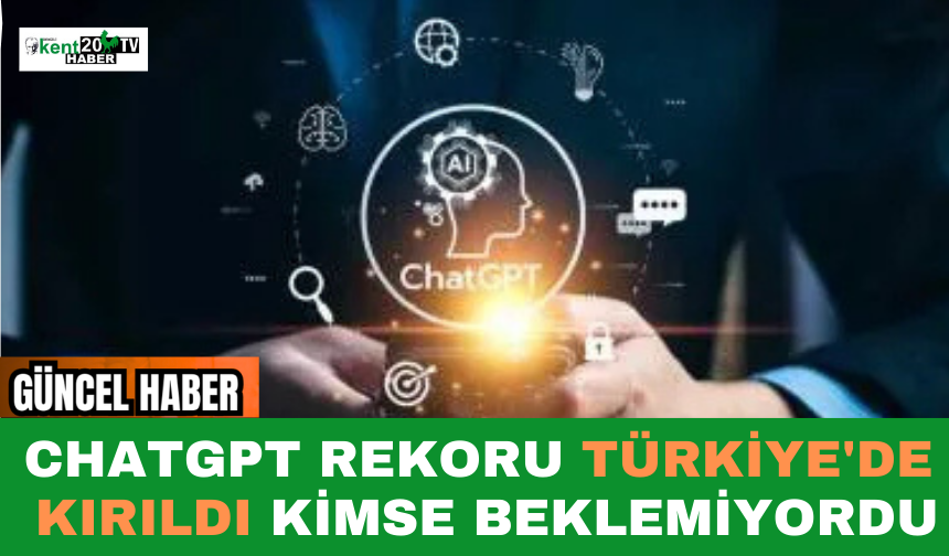 ChatGPT rekoru Türkiye'de kırıldı Kimse beklemiyordu