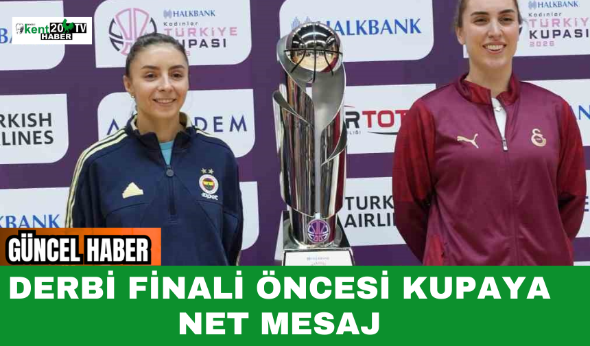 Derbi Finali Öncesi Kupaya Net Mesaj