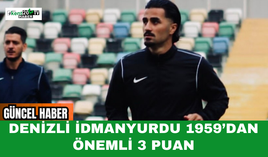 Denizli İdmanyurdu 1959’dan Önemli 3 Puan