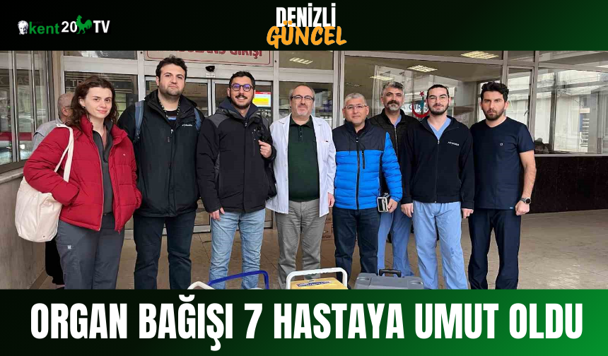 Organ Bağışı 7 Hastaya Umut Oldu