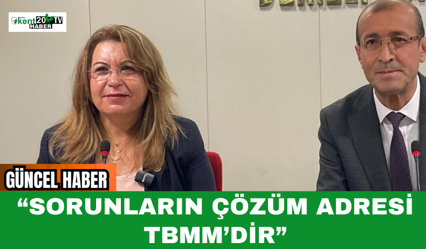 “Sorunların Çözüm Adresi TBMM’dir”