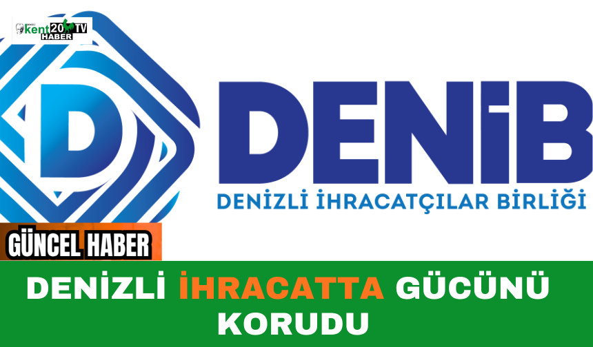 Denizli İhracatta Gücünü Korudu