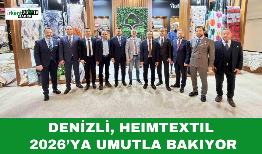 DENİZLİ, HEIMTEXTIL 2026’YA UMUTLA BAKIYOR