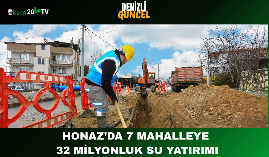 Honaz’da 7 Mahalleye 32 Milyonluk Su Yatırımı