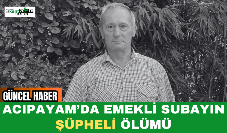 Acıpayam’da Emekli Subayın Şüpheli Ölümü