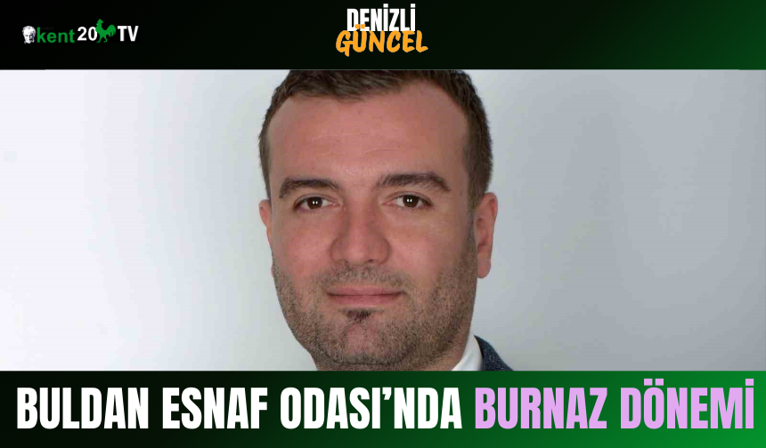 Buldan Esnaf Odası’nda Burnaz Dönemi