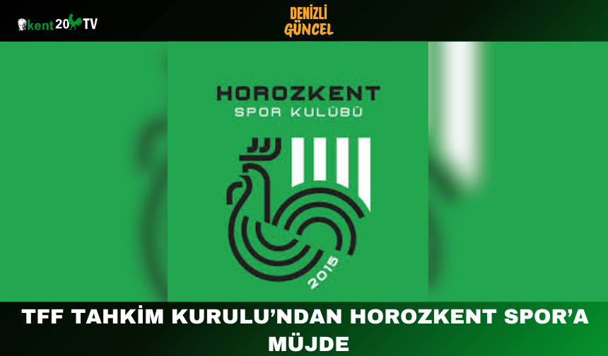 TFF Tahkim Kurulu’ndan Horozkent Spor’a Müjde