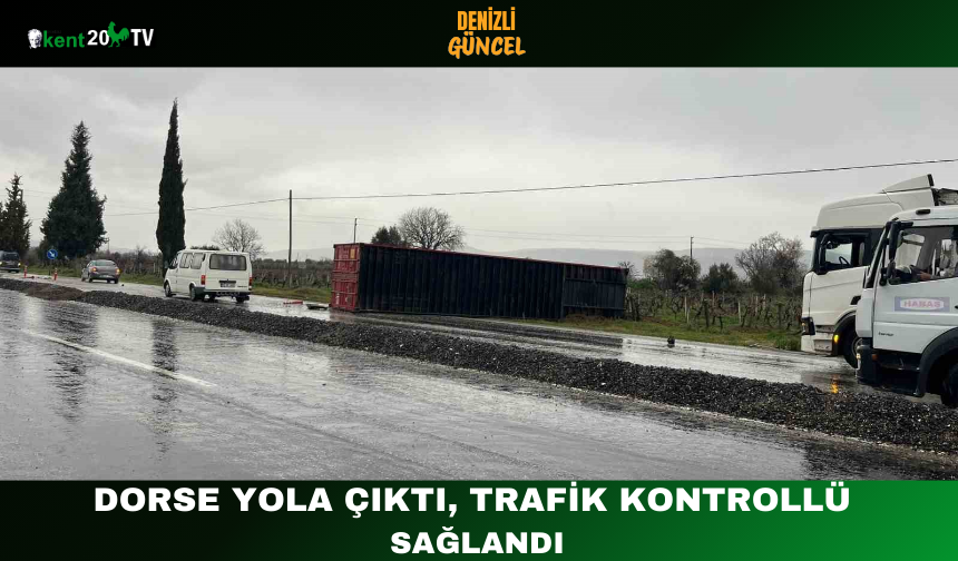 Dorse Yola Çıktı, Trafik Kontrollü Sağlandı