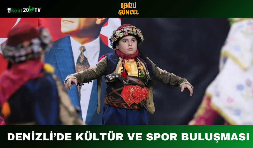 Denizli’de Kültür ve Spor Buluşması