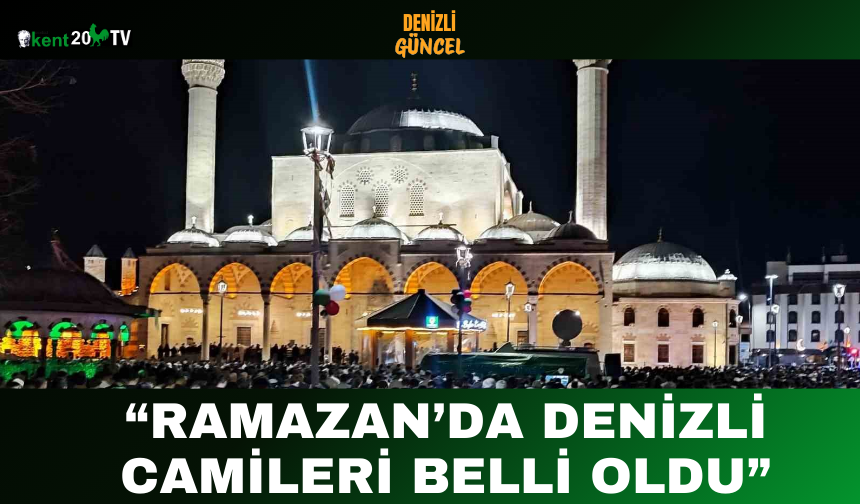 “Ramazan’da Denizli Camileri Belli Oldu”