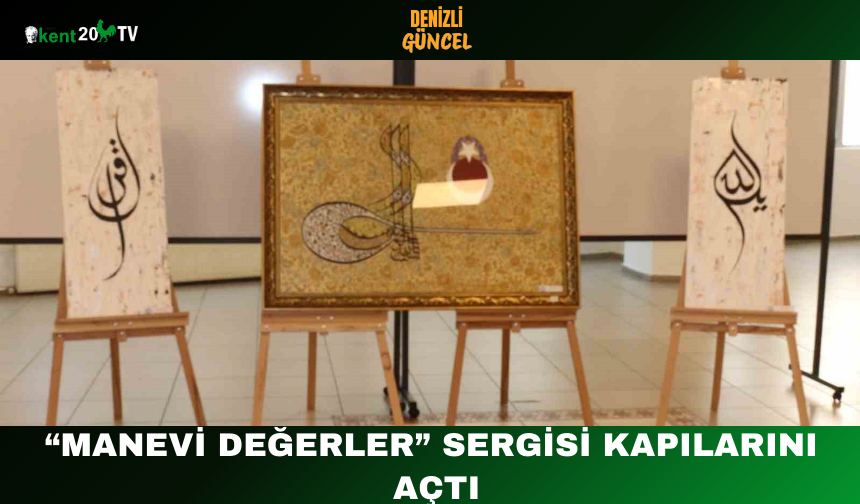 “Manevi Değerler” Sergisi Kapılarını Açtı