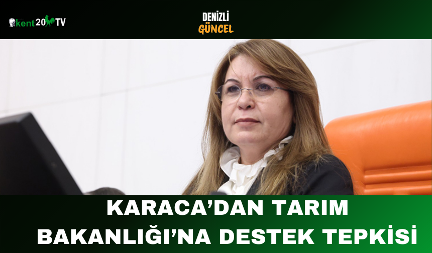 Karaca’dan Tarım Bakanlığı’na Destek Tepkisi