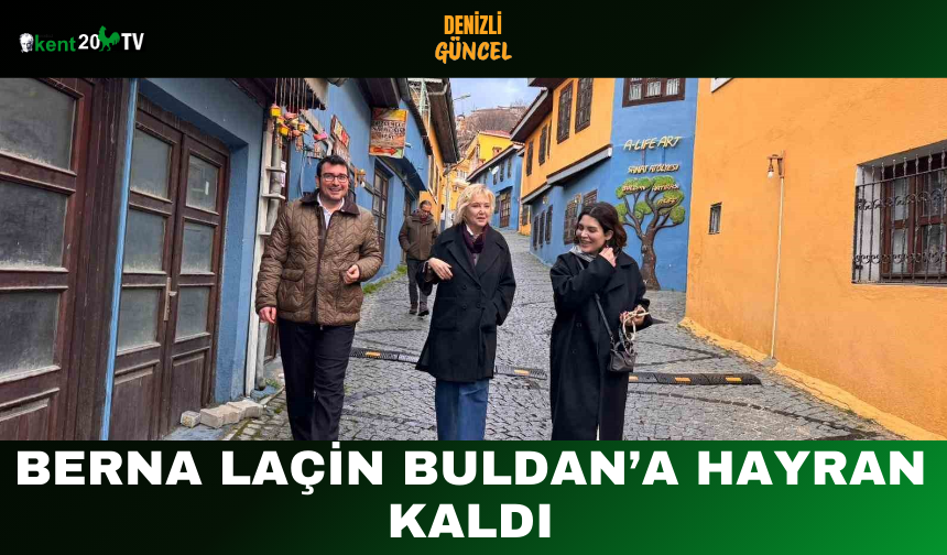 Berna Laçin Buldan’a Hayran Kaldı
