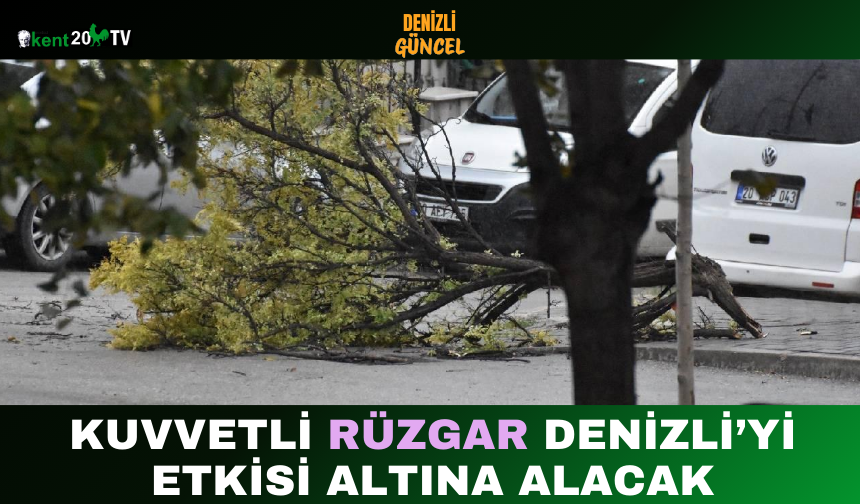 Kuvvetli Rüzgar Denizli’yi Etkisi Altına Alacak