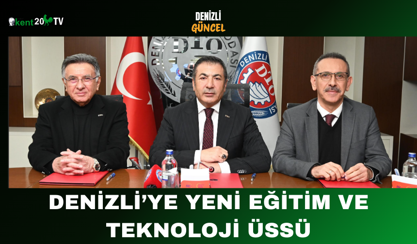 Denizli’ye Yeni Eğitim ve Teknoloji Üssü