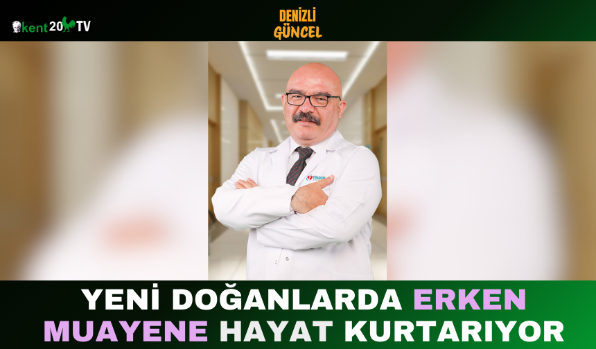 Yeni Doğanlarda Erken Muayene Hayat Kurtarıyor