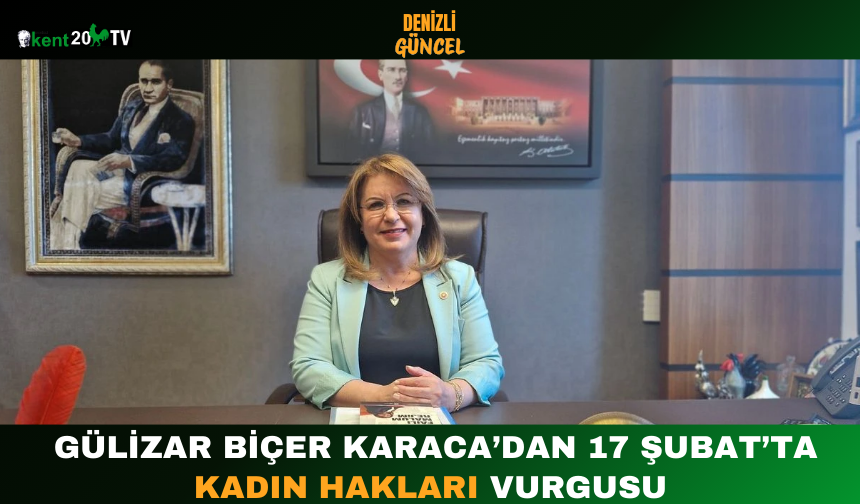 “Gülizar Biçer Karaca’dan 17 Şubat’ta Kadın Hakları Vurgusu”