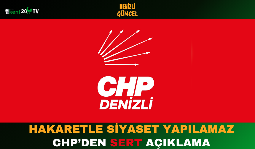 Hakaretle Siyaset Yapılamaz CHP’den Sert Açıklama