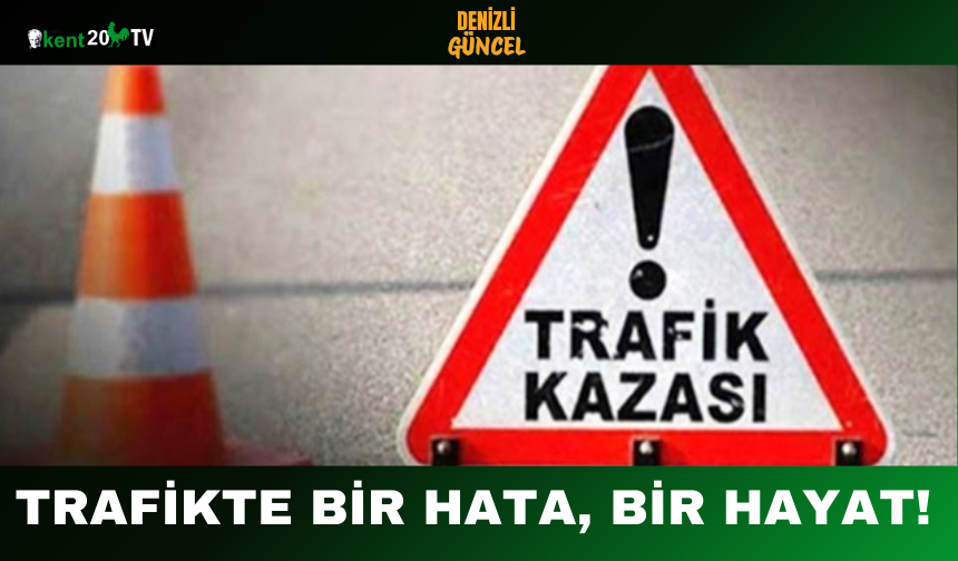 Trafikte Bir Hata, Bir Hayat!