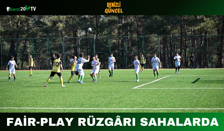 Fair-Play Rüzgârı Sahalarda