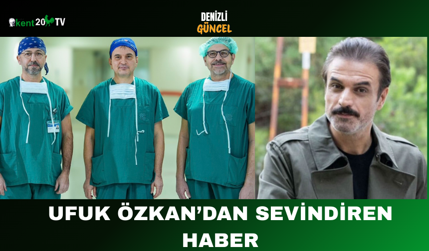 Ufuk Özkan’dan Sevindiren Haber