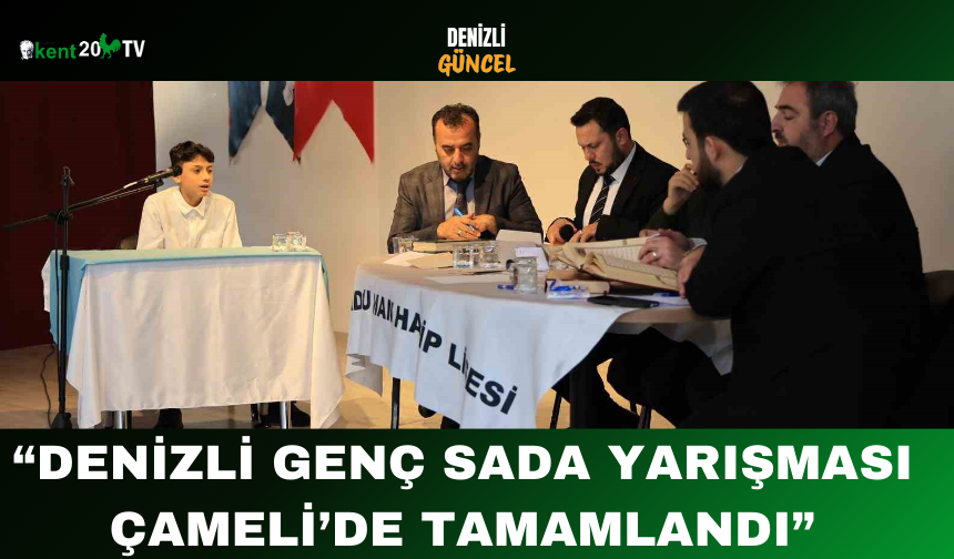 “Denizli Genç Sada Yarışması Çameli’de Tamamlandı”