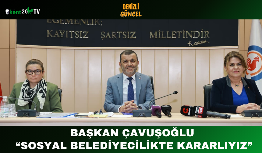 Başkan Çavuşoğlu: “Sosyal Belediyecilikte Kararlıyız”