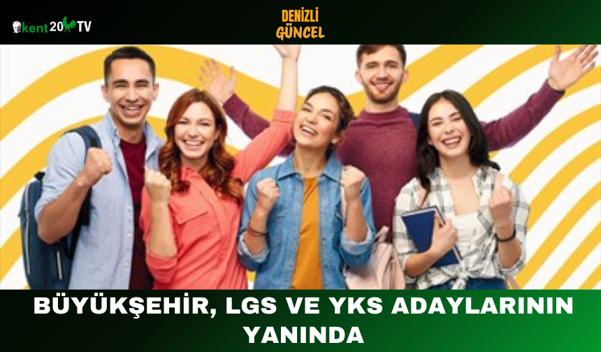 Büyükşehir, LGS ve YKS Adaylarının Yanında