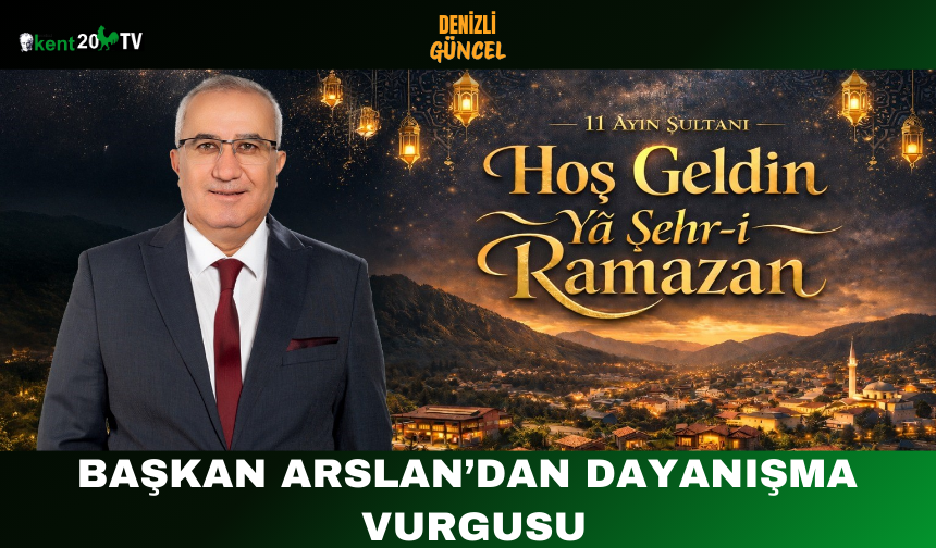Başkan Arslan’dan Dayanışma Vurgusu