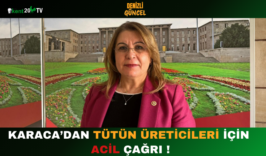 Karaca’dan Tütün Üreticileri İçin Acil Çağrı