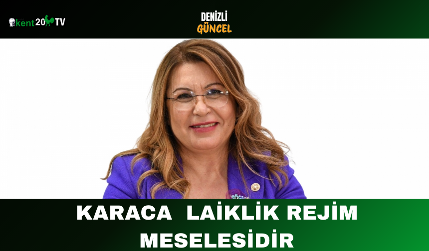 Karaca Laiklik Rejim Meselesidir