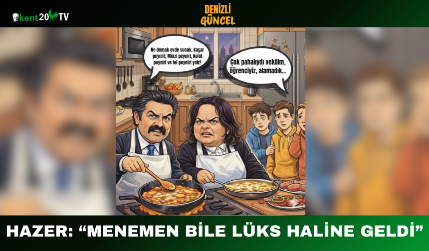 Hazer: “Menemen Bile Lüks Haline Geldi”