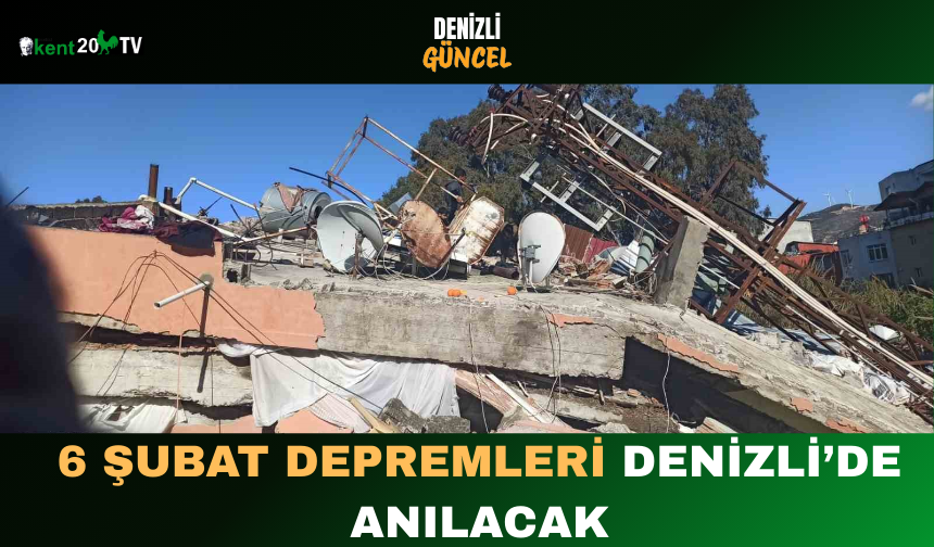 6 Şubat Depremleri Denizli’de Anılacak