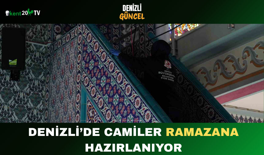 Denizli’de Camiler Ramazana Hazırlanıyor
