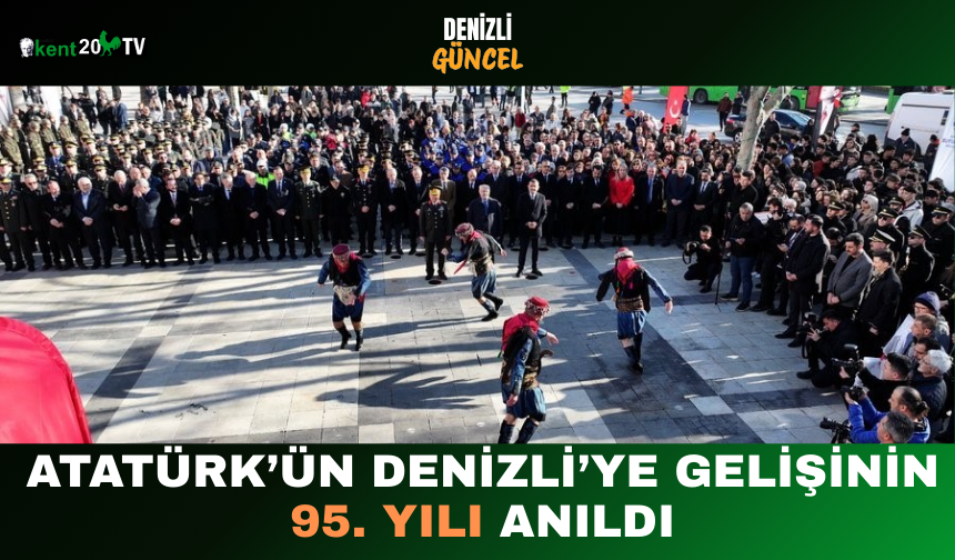 Atatürk’ün Denizli’ye Gelişinin 95. Yılı Anıldı