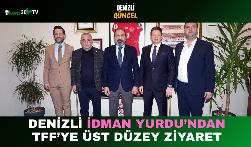 Denizli İdman Yurdu’ndan TFF’ye Üst Düzey Ziyaret