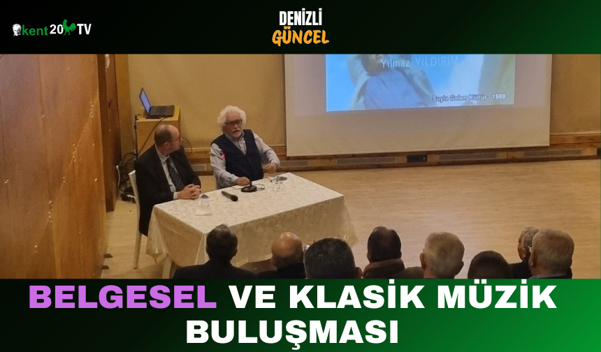 Belgesel Sinema ve Klasik Müzik Denizli’de Buluştu