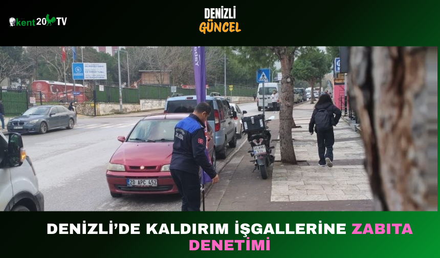 Denizli’de Kaldırım İşgallerine Zabıta Denetimi