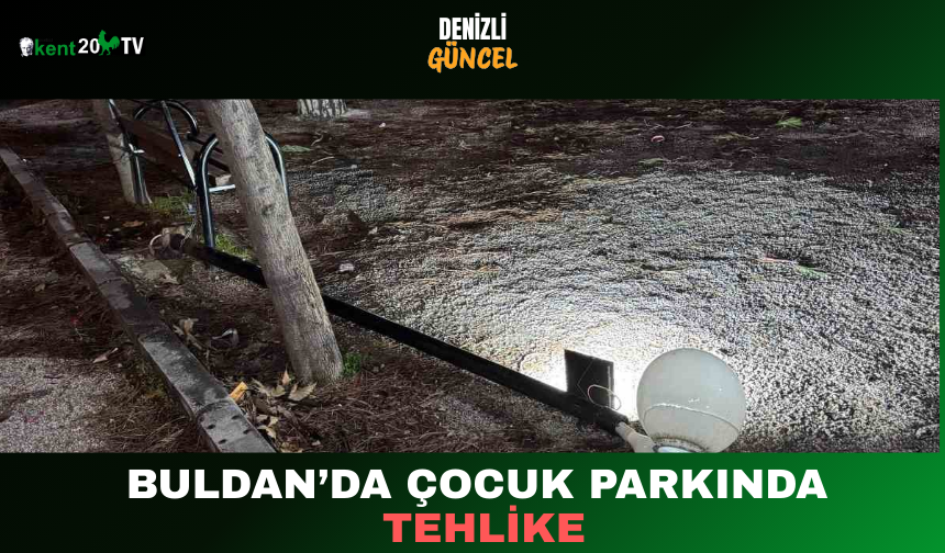 “Buldan’da Çocuk Parkında Tehlike”